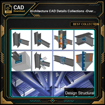 【Architecture CAD Details Collections】-Over 500+ various type of Steel Structure Details CAD Drawings