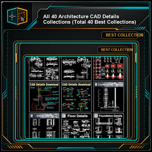 【All 40 Architecture CAD Details Collections】 (Total 40 Best Collections)