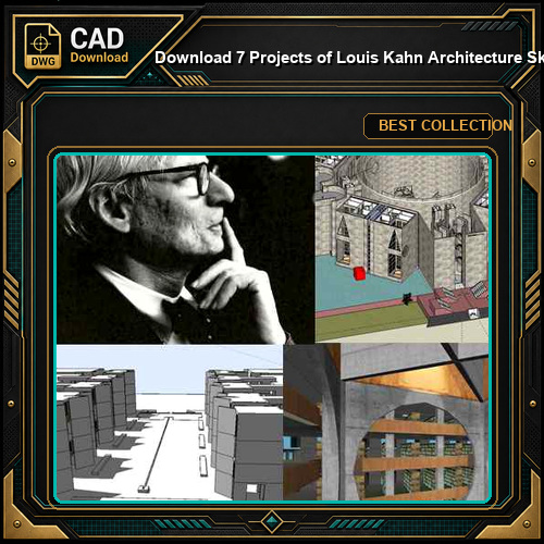 Download 7 Projects of Louis Kahn Architecture Sketchup 3D Models(*.skp file format).