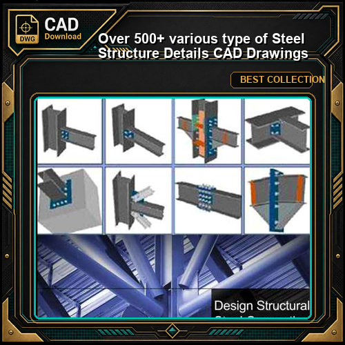 Over 500+ various type of Steel Structure Details CAD Drawings